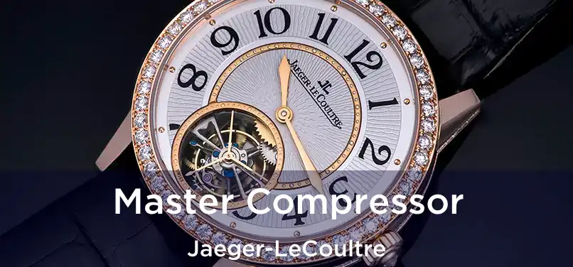  Master Compressor Jaeger-LeCoultre