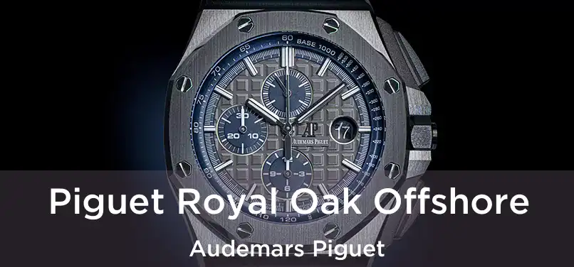  Piguet Royal Oak Offshore Audemars Piguet